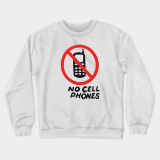 NO CELL PHONES Crewneck Sweatshirt